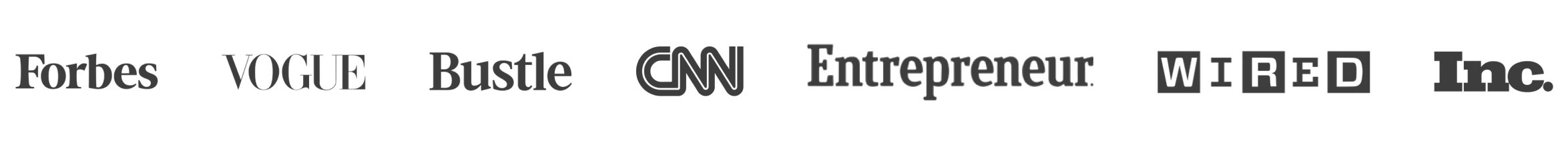 Forbes, Vogue, Bustle, CNN, Entrepreneur, Wired and Inc.